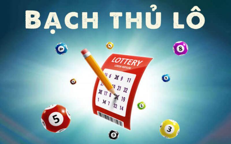 bach thu lo la gi Giới thiệu về khái niệm Bạch thủ lô là gì?